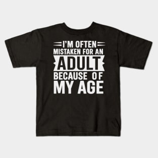 I'm Often Mistaken For An Adult Because Of My Age Kids T-Shirt
